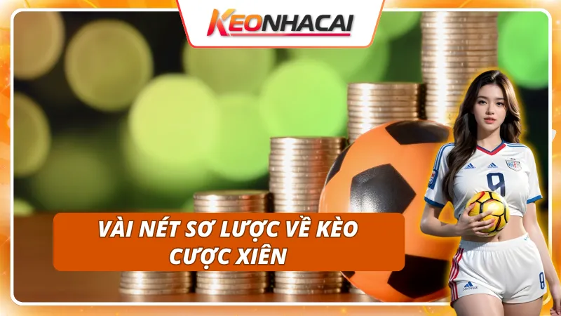 Thông tin dạo đầu về kèo cược xiên