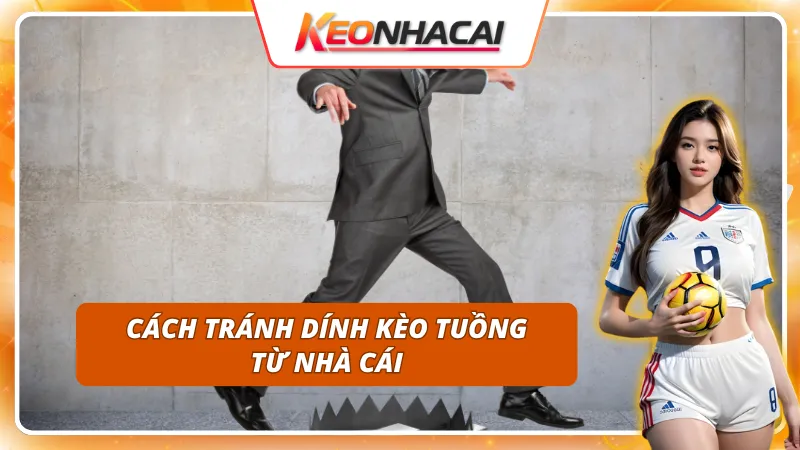 Bảo vệ tài khoản của bạn khỏi mọi chiêu trò kèo tuồng