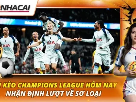 Soi Kèo Champions League Hôm Nay | Nhận Định Lượt Về Sơ Loại